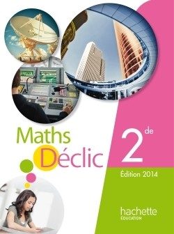 MATHEMATIQUES DECLIC 2DE COMPACT – EDITION 2014