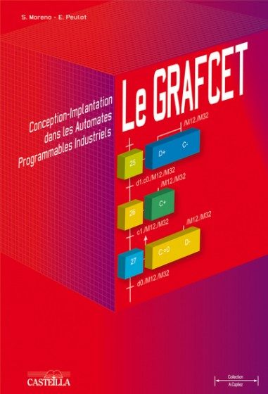 GRAFCET (LE) CONCEPTION IMPLANTATION DANS AUTOMATES PROGRAMMABLES INDUSTRIELS