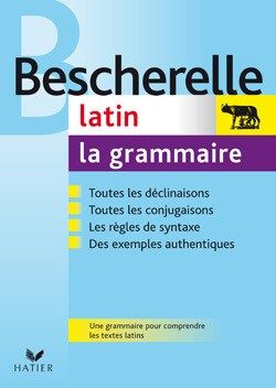 BESCHERELLE LATIN : LA GRAMMAIRE