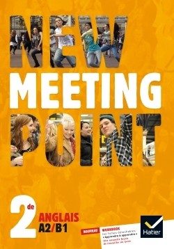 NEW MEETING POINT ANGLAIS 2DE ED. 2014 – MANUEL DE L’ELEVE