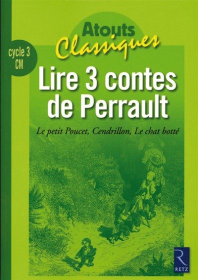 ATOUTS CLASSIQUES – LIRE 3 CONTES DE PERRAULT – CYCLE 3
