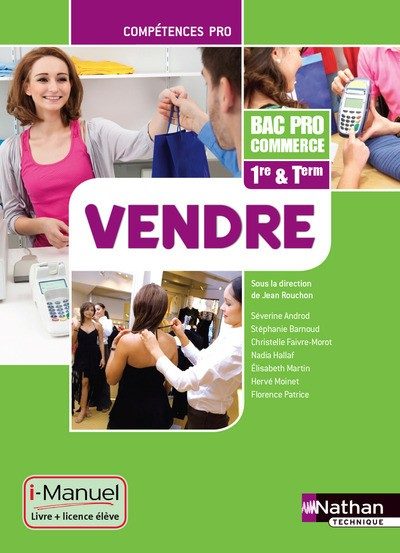 VENDRE 1ERE TERMINAL BAC PRO COMMERCE (COMPETENCES PRO) I-MANUEL LIVRE + LICENCE ELEVE 2014