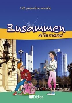 ZUSAMMEN – 1ÈRE ANNÉE LV2 – MANUEL ÉLÈVE – 4725412