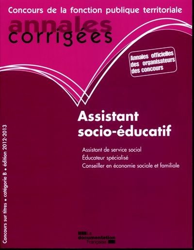 ANNALES CORRIGEES N 31 ASSISTANT SOCIO-EDUCATIF 2012-2013 – CONCOURS SUR TITRES. CATEGORIE B/ASSITAN