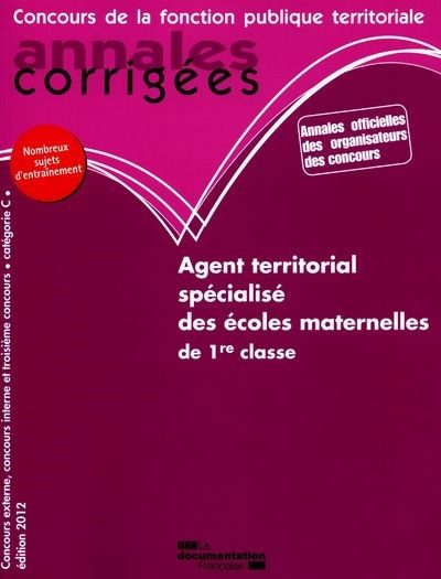 ANNALES CORRIGEES N 32 AGENT TERRITORIAL SPECIALISE DES ECOLES MATERNELLES DE… – 1RE CLASSE 2012 –