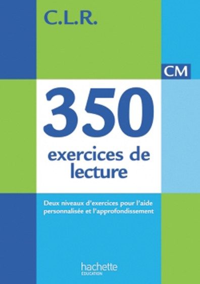 C.L.R. – 350 EXERCICES DE LECTURE CM1/CM2 – MANUEL ÉLÈVE (NOUVELLE ÉDITION)