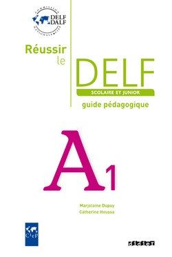 REUSSIR LE DELF SCOLAIRE ET JUNIOR A1 – GUIDE PEDAGOGIQUE – VERSION PAPIER