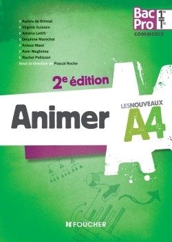 LES NOUVEAUX A4 ANIMER 1RE-TLE BAC PRO 2E EDITION