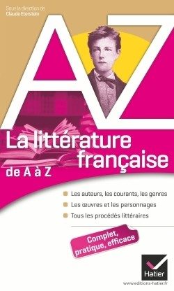 LA LITTERATURE FRANCAISE DE A A Z – AUTEURS, OEUVRES, GENRES ET PROCEDES LITTERAIRES