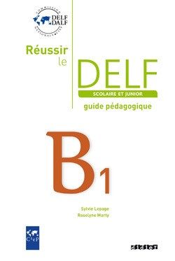REUSSIR LE DELF SCOLAIRE ET JUNIOR B1 – GUIDE PEDAGOGIQUE – VERSION PAPIER