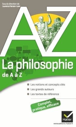 LA PHILOSOPHIE DE A A Z – AUTEURS, OEUVRES ET NOTIONS PHILOSOPHIQUES