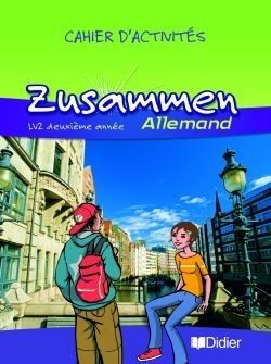 ZUSAMMEN – 2ÈME ANNÉE LV2 – CAHIER D’EXERCICES – 4725628