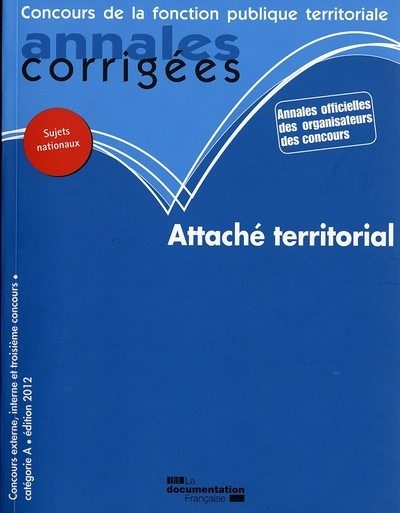 ATTACHE TERRITORIAL 2012. – CONCOURS EXTERNE, INTERNE ET 3E CONCOURS/CATEGORIE A