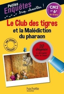 LE CLUB DES TIGRES ET LA MALEDICTION DU PHARAON – CM2 ET 6E