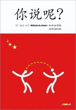 NI SHUO NE ? – MÉTHODE DE CHINOIS A1/A2 – LIVRE + CD AUDIO MP3