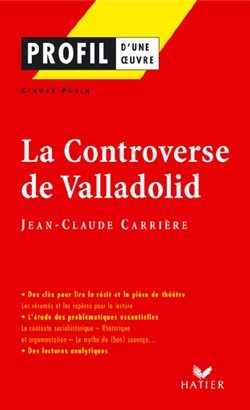 PROFIL – CARRIERE (JEAN-CLAUDE) : LA CONTROVERSE DE VALLADOLID