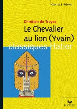 CHRETIEN DE TROYES YVAIN LE CHEVALIER AU LION U LION (YVAIN)