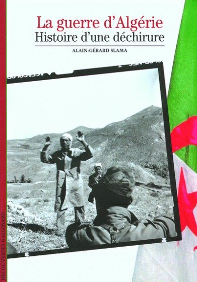 LA GUERRE D’ALGERIE (HISTOIRE D’UNE DECHIRURE)