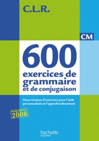 C.L.R. – 650 EXERCICES DE GRAMMAIRE ET DE CONGUJAISON CM1/CM2 – MANUEL ÉLÈVE