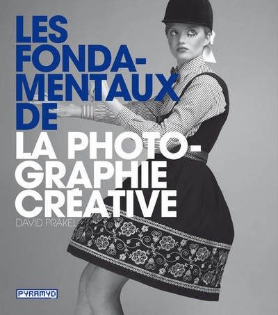 LES FONDAMENTAUX DE LA PHOTOGRAPHIE CREATIVE