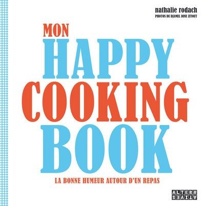 MON HAPPY COOKING BOOK LA BONNE HUMEUR AUTOUR D’UN REPAS